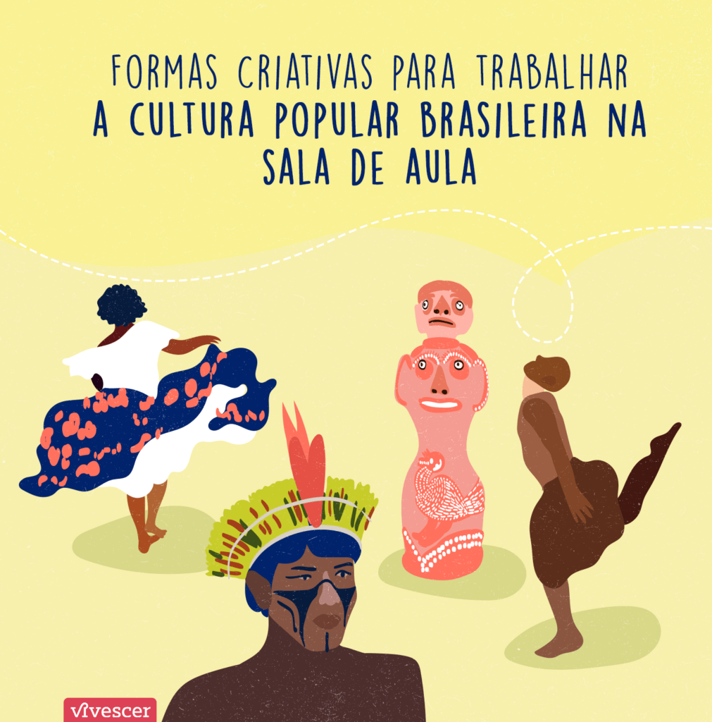 Ilustração com elementos de expressões culturais coletivas brasileiras. Da esquerda para direita: um indígena com cocar, uma mulher com saia rodada girando, um totem e uma pessoa dançando uma coreografia de dança contemporânea. Texto da imagem: Formas criativas para trabalhar a cultura popular brasileira na sala de aula